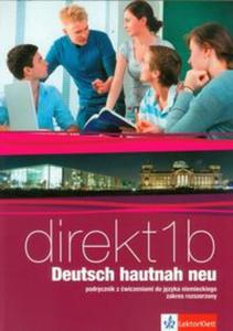 Direkt 1B Deutsch hautnah neu Podrcznik z wiczeniami do jzyka niemieckiego z pyt CD Zakres rozszerzony - 2857658174