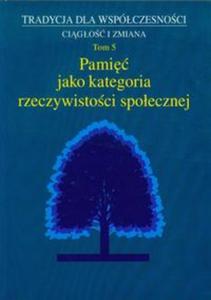 Pami jako kategoria rzeczywistoci spoecznej tom 5 - 2857658333