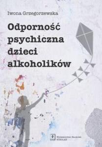 Odporno psychiczna dzieci alkoholikw - 2857658746