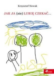 Jak ja (nie) lubi czeka? - 2857658840