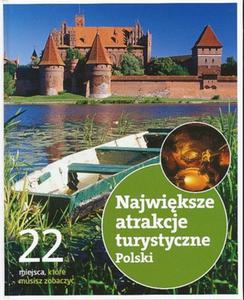 22 miejsca, które musisz zobaczy. Najwiksze atrakcje turystyczne Polski