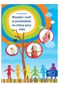 Muzyka i ruch w przedszkolu na cztery pory roku. Wychowanie przedszkolne. Muzyka + pyta CD