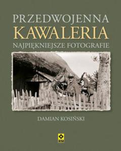 Przedwojenna kawaleria. Najpikniejsze fotografie. - 2857659342