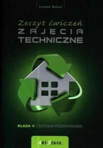 Zajcia techniczne. Klasa 5, szkoa podstawowa. Technika. wiczenia - 2857659708