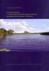 Procesy limniczne w strefie aktywnoci fluwialnej rzeki Bug pomidzy Dorohuskiem a Wodaw - 2857660017