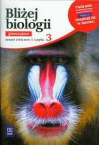 Bliej biologii. Klasa 3, gimnazjum. Biologia. Zeszyt wicze.