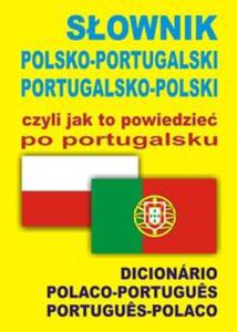 Sownik polsko-portugalski portugalsko-polski czyli jak to powiedzie po portugalsku - 2857660229