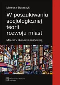 W poszukiwaniu socjologicznej teorii rozwoju miast - 2857660379