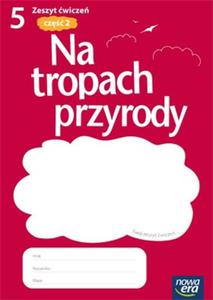 Na tropach przyrody. Klasa 5, szkoa podstawowa, cz 2. Przyroda. Zeszyt wicze.