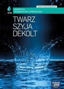 Kosmetyka pielgnacyjna i upikszajca. Twarz, szyja, dekolt. Technik usug kosmetycznych.