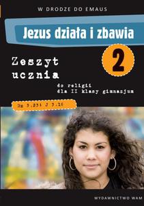 W drodze do Emaus. Jezus dziaa i zbawia. Klasa 2. Gimnazjum. Zeszyt ucznia do religii - 2857660867