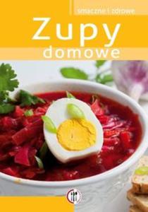 Zupy domowe. Smaczne i zdrowe - 2857661360