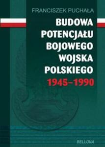 Budowa potencjau bojowego Wojska Polskiego 1945?1990 - 2857661536