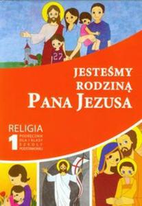 Jestemy rodzin Pana Jezusa 1 Religia Podrcznik - 2857661601