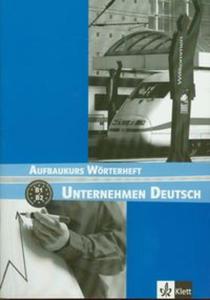 Unterhehmen Deusch Aufbaukurs Worterheft - 2857661688