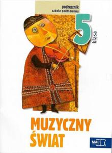 Muzyczny wiat. Klasa 5, szkoa podstawowa. Muzyka. Podrcznik (+CD)