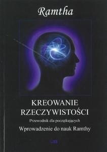 Kreowanie rzeczywistoci. Wprowadzenie do nauk Ramthy. Przewodnik dla pocztkujcych - 2857661948