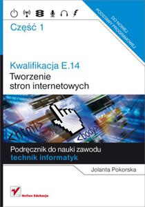 Kwalifikacja E.14 Tworzenie stron internetowych. Podrcznik do nauki zawodu technik informatyk.Cz.1 - 2857661956