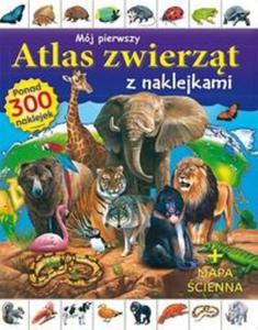 Mój pierwszy atlas zwierzt z naklejkami + mapa cienna. Ponad 300 naklejek