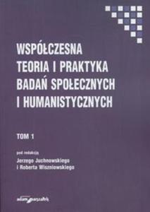 Wspczesna teoria i praktyka bada spoecznych i humanistycznych Tom 1 - 2857662741