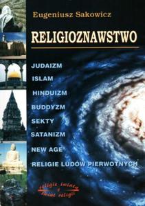 Religioznawstwo. Judaizm, islam, hinduzim, buddyzm, sekty, satanizm, New Age, religie ludw pierwotn - 2825657918