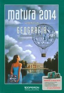 Geografia Vademecum Matura 2014 Zakres podstawowy i rozszerzony - 2857662929