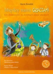 Midzy nami graczami. Gry dydaktyczne na motywach  - 2857663071