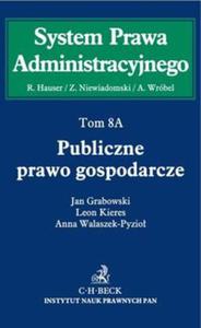 Publiczne prawo gospodarcze Tom 8A Publiczne prawo gospodarcze - 2857663255