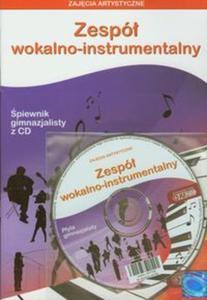 Zajcia artystyczne Zesp wokalno-instrumentalny piewnik gimnazjalisty z CD - 2857663469