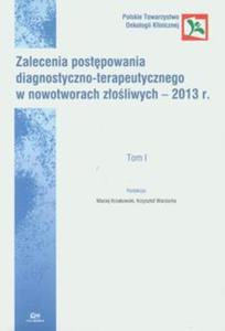 Zalecenia postpowania diagnostyczno-terapeutycznego w nowotworach zoliwych - 2013 Tom 1 - 2857663568