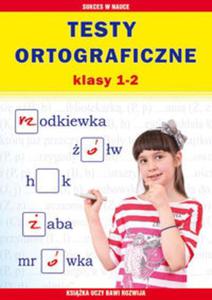 Testy ortograficzne. Klasy 1 - 2 - 2857663772