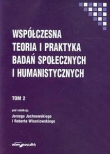 Wspczesna teoria i praktyka bada spoecznych i humanistycznych t.2 - 2857663941