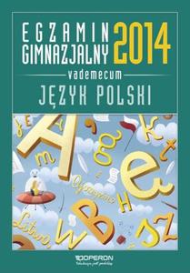 Jzyk polski. Egzamin gimnazjalny 2014. Vademecum