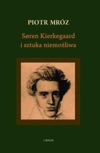 Soren Kierkegaard i sztuka niemoliwa