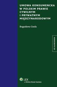 Umowa konsumencka w polskim prawie cywilnym i prywatnym midzynarodowym - 2857664316