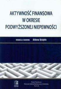 Aktywno finansowa w okresie podwyszonej niepewnoci Prace Naukowe tom 20 - 2857664565