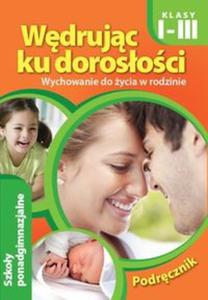 Wdrujc ku dorosoci Wychowanie do ycia w rodzinie 1-3 Podrcznik