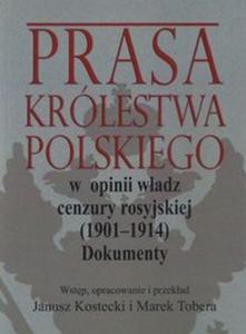 Prasa Krlestwa Polskiego w opinii wadz cenzury rosyjskiej (1901-1914) - 2857664822