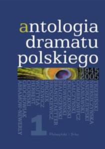 Antologia dramatu polskiego 1945-2005 tom I - 2825658066