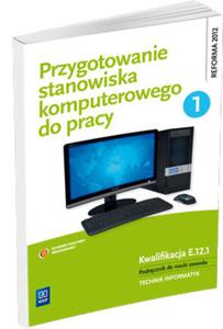 Przygotowanie stanowiska komputerowego do pracy cz. 1. Podrcznik do nauki zawodu technik informatyk