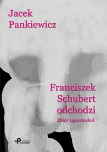 Franciszek Schubert odchodzi Zbir opowiada - 2857667188