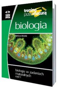 Biologia w zadaniach maturalnych. Cz 1. Trening przed matur - 2857667723