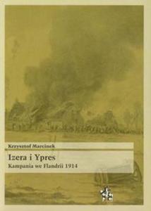 IZERA I YPRES KAMPANIA WE FLANDRII 1914 INFIRTEDITIONS 9788364023170 - 2857667724