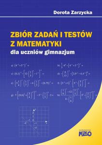 Zbiór zada i testów z matematyki dla uczniów gimnazjum