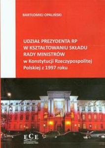 Udzia prezydenta RP w ksztatowaniu skadu rady ministrw w Konstytucji Rzeczypospolitej Polskiej z 1997 roku - 2857667962