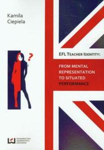 EFL teacher identity From mental representation to situated performance - 2857668657