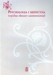 Psychologia i medycyna wsplne obszary zainteresowa - 2857668910