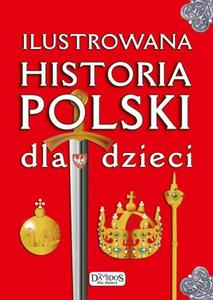 Ilustrowana Historia Polski dla dzieci - 2857669012