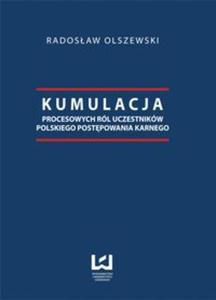 Kumulacja procesowych ról uczestników polskiego postpowania karnego