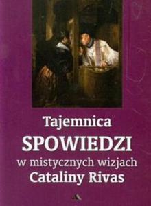 Tajemnica Spowiedzi w mistycznych wizjach Cataliny Rivas - 2857669459